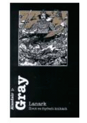 kniha Lanark život ve čtyřech knihách, Argo 2002