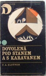 kniha Dovolená pod stanem a s karavanem přátelský průvodce pro milovníky modré oblohy, pro turisty, tuláky a světoběžníky, pěší i motorizované, Práce 1970