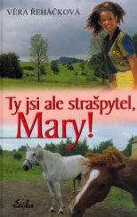 kniha Ty jsi ale strašpytel, Mary!, Erika 2006