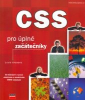 kniha CSS pro úplné začátečníky od běžných k vysoce efektivním a atraktivním WWW stránkám, CPress 2003