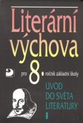 kniha Literární výchova Úvod do světa literatury I - pro 7. až 8. ročník základní školy, pro nižší ročníky víceletého gymnázia, popřípadě pro školy střední., Fortuna 1997