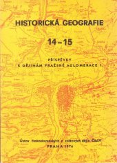 kniha Historická geografie 14-15 příspěvky k dějinám pražské aglomerace I., Ústav československých a světových dějin ČSAV 1976