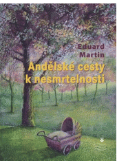 kniha Andělské cesty k nesmrtelnosti, Karmelitánské nakladatelství 2011