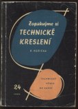 kniha Zopakujme si technické kreslení Určeno pracujícím v prům., pro stud. odb. a stř. škol, Práce 1960