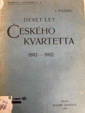 kniha Deset let českého kvartetta 1892-1902 : Vzpomínky na zažité i doslechnuté příhody, M. Urbánek 1902