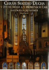 kniha Chrám Svatého Ducha v životě města a v proměnách času katedrála a její sousedé, Garamon 2008