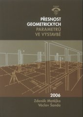 kniha Přesnost geometrických parametrů ve výstavbě, Pro Českou komoru autorizovaných inženýrů a techniků činných ve výstavbě vydalo Informační centrum ČKAIT 2006