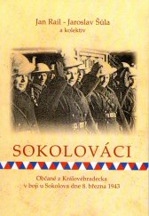 kniha Sokolováci občané z Královéhradecka v boji u Sokolova dne 8. března 1943, Královéhradecká jednota ČsOL 2008
