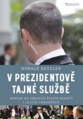 kniha V prezidentově tajné službě pohled do zákulisí života agentů i jejich chráněnců, Jota 2010