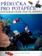 kniha Příručka pro potápěče fotografujeme pod hladinou, Svojtka & Co. 2004