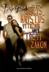 kniha Ježíš Kristus výtržník, aneb, Třetí zákon, Brána 2010