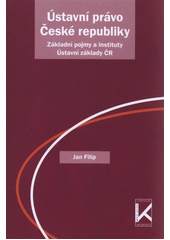 kniha Ústavní právo České republiky základní pojmy a instituty : ústavní základy ČR, Václav Klemm 2011