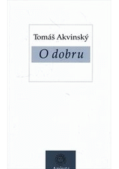 kniha O dobru Questiones disputatae De veritae q. XXI De bono ; Expositio libri Boetii De hebdomadibus, Krystal OP 2012