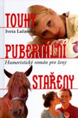 kniha Touhy pubertální stařeny humoristický román pro ženy, Erika 2006