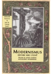 kniha Modernismus - historie nebo výzva? studie ke genezi českého katolického modernismu, L. Marek  2002