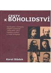 kniha Cesty k boholidství spiritualita v kontextu příběhů osobností "stříbrného věku" ruského myšlení a ruské emigrace, Pavel Mervart 2012