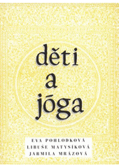kniha Děti a jóga, Pavel Křepela ve spolupráci s Centrem volného času Lužánky 2008