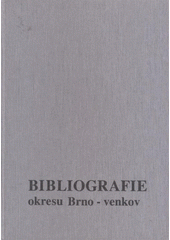 kniha Bibliografie okresu Brno-venkov, Moravská zemská knihovna v Brně 2002