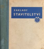 kniha Základy stavitelství 3. díl, - Aritmetika, stavební mechanika, ocelové konstrukce, železový beton - [určeno] pro vyšší prům. šk. staveb., Práce 1953