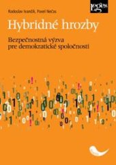 kniha Hybridné hrozby: Bezpečnostná výzva pre demokratické spoločnosti, Leges 2025