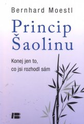 kniha Princip Šaolinu Konej jen to, co jsi rozhodl sám, Beta-Dobrovský 2013