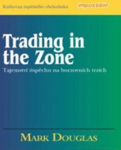 kniha Trading in the Zone tajemství úspěchu na burzovních trzích, Impossible 2010