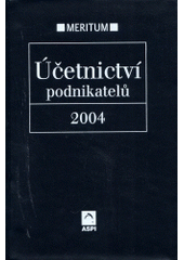 kniha Účetnictví podnikatelů 2004 výklad je zpracován k právnímu stavu ke dni 1.3.2004, ASPI Publishing