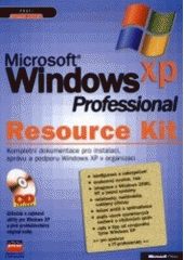 kniha Microsoft Windows XP Professional - Resource Kit kompletní dokumentace pro instalaci, správu a podporu Windows XP v organizaci, CPress 2002