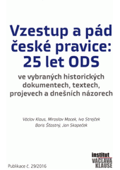 kniha Vzestup a pád české pravice: 25 let ODS - ve vybraných historických dokumentech, textech, projevech a dnešních názorech, Institut Václava Klause 2016