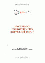 kniha Nové prvky energetického hodnocení budov odborná konference : 10. listopadu 2008, Masarykova kolej ČVUT, Praha : sborník přednášek, Topinfo 2008