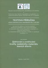 kniha Textová příručka určená účastníkům kurzu Praktické zjišťování a ověřování kvality sadebního materiálu lesních dřevin uspořádaného dne 3. září 2010 ve Výzkumném ústavu lesního hospodářství a myslivosti Výzkumné stanice Opočno a ve školkařském středisku Albrechtice u Týniště n.O. společnosti Lesoškolky, Tribun EU 2010