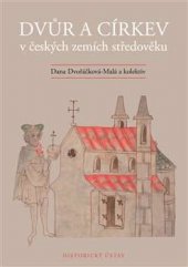 kniha Dvůr a církev v českých zemích středověku, Historický ústav 2017