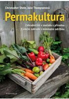 kniha Permakultura Zahradničení v souladu s přírodou, Funkční zahrada s minimální údržbou, Euromedia 2016
