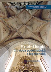 kniha Hradní kaple III. doba poděbradská a jagellonská, Nakladatelství Lidové noviny 2016