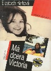 kniha Má dcera Victoria příběh odvahy, Svoboda 1995