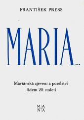kniha Maria... Mariánská zjevení a poselství lidem 20. století, Mariánské nakladatelství 1991