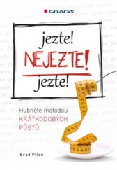 kniha Jezte! Nejezte! Jezte! Hubněte metodou krátkodobých půstů, Grada 2015