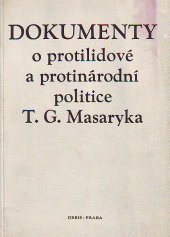kniha Dokumenty o protilidové a protinárodní politice T.G. Masaryka (sborník dokumentů), Orbis 1953