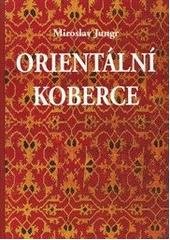 kniha Orientální koberce příručka pro sběratele a milovníky koberců i pro ty, kteří se o nich chtějí jenom něco dozvědět, s.n. 2005