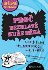 kniha Ošidné nepravdy Proč bezhlavé kuře běhá a další šílené věci, které prostě musíte vědět!, Egmont 2011