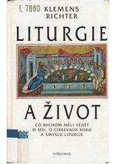 kniha Liturgie a život co bychom měli vědět o mši, o církevním roku a smyslu liturgie, Vyšehrad 1996