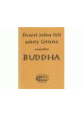 kniha Dvacet jedna řečí askety Gótama zvaného Buddha vybrané súty pálijského kánonu Tripitaka, Bibliotheca gnostica 2011