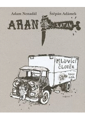 kniha Aran Satan [mluvící člověk], Za tratí 2011