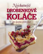 kniha Nejchutnější drobenkové koláče pro každou příležitost, Slovart 2013