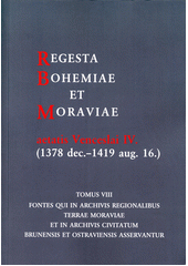 kniha Regesta Bohemiae et Moraviae aetatis Venceslai IV. (1378 dec.-1419 aug. 16.), Ostravská univerzita v Ostravě 2015