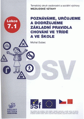 kniha Poznáváme, určujeme a dodržujeme základní pravidla chování ve třídě a ve škole tematický okruh osobnostní a sociální výchovy Mezilidské vztahy : lekce 7.1, Projekt Odyssea 2007