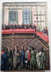 kniha Paměti roudnických měšťanů z 18. století Brodští & Jílkové, Státní oblastní archiv v Litoměřicích 2009