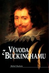 kniha Vévoda z Buckinghamu osudy záletného dobrodruha na pozadí evropské velmocenské politiky, Nakladatelství Lidové noviny 2004