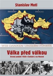 kniha Válka před válkou Krvavý podzim 1938 v Čechách a na Moravě, Rybka Publishers 2015