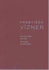 kniha František Vízner sklo : soukromá sbírka = glass : private collection, Jitka Macková a Michael Macek 2011
